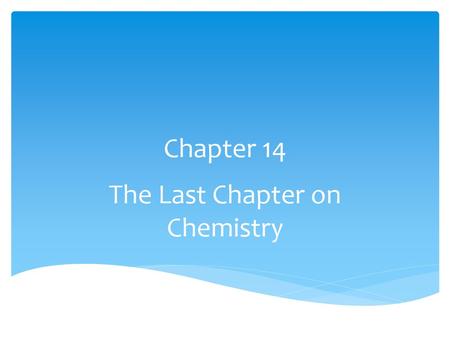 The Last Chapter on Chemistry