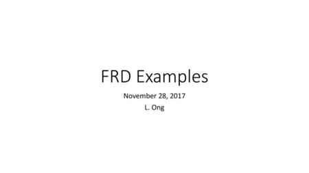 FRD Examples November 28, 2017 L. Ong.