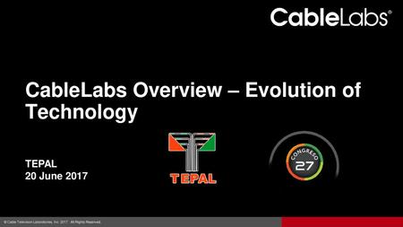 CableLabs Overview – Evolution of Technology