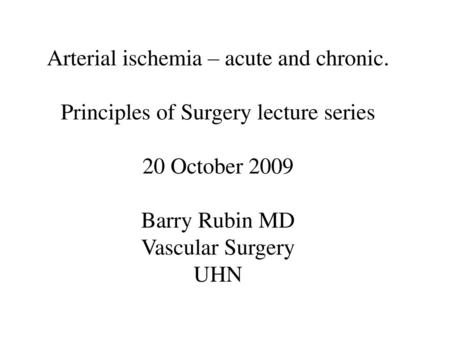 Arterial ischemia – acute and chronic.