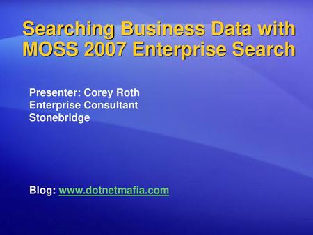 Searching Business Data with MOSS 2007 Enterprise Search