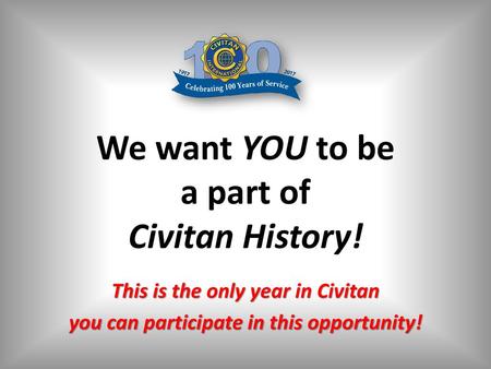 We want YOU to be a part of Civitan History!