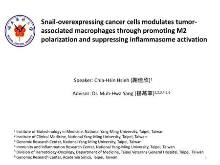 Snail-overexpressing cancer cells modulates tumor-associated macrophages through promoting M2 polarization and suppressing inflammasome activation Speaker: