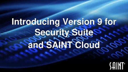 Introducing Version 9 for Security Suite and SAINT Cloud