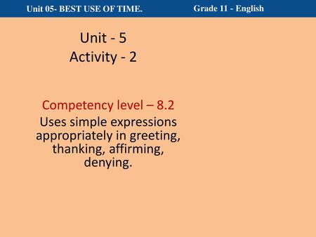 Unit - 5 Activity - 2 Competency level – 8.2