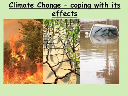 Climate Change – coping with its effects