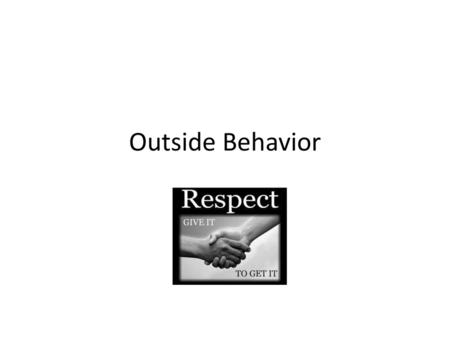 Outside Behavior.