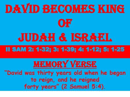 DAVID BECOMES KING OF JUDAH & ISRAEL