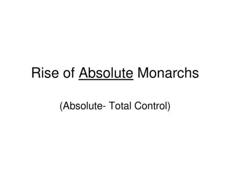 Rise of Absolute Monarchs