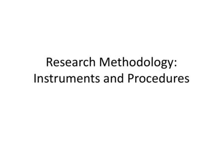 Research Methodology: Instruments and Procedures