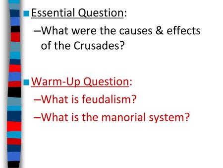 Essential Question: What were the causes & effects  of the Crusades?