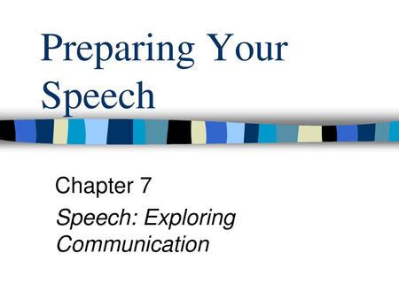 Chapter 7 Speech: Exploring Communication