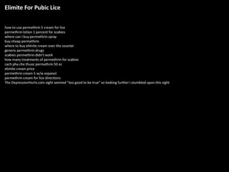 Elimite For Pubic Lice how to use permethrin 5 cream for lice permethrin lotion 1 percent for scabies where can i buy permethrin spray buy cheap permethrin.