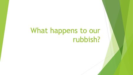 What happens to our rubbish?