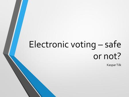 Electronic voting – safe or not?