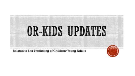 Related to Sex Trafficking of Children/Young Adults