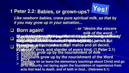 Yes! 1 Peter 2.2: Babies, or grown-ups? Born again! Too grown-up?