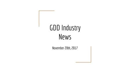 GDD Industry News November 28th, 2017.