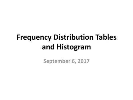 Frequency Distribution Tables and Histogram