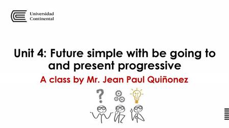 Unit 4: Future simple with be going to and present progressive