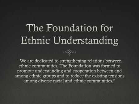 The Foundation for Ethnic Understanding