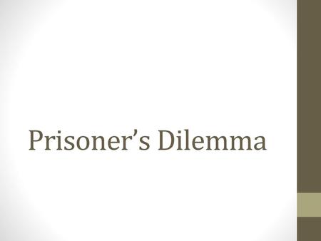 Prisoner’s Dilemma.