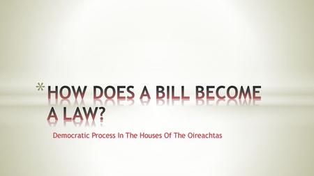 HOW DOES A BILL BECOME A LAW?