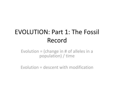 EVOLUTION: Part 1: The Fossil Record