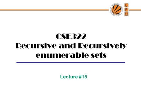 CSE322 Recursive and Recursively enumerable sets