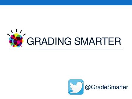 Grading Smarter @GradeSmarter.