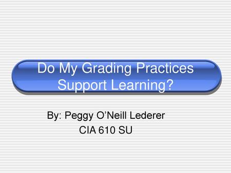 Do My Grading Practices Support Learning?