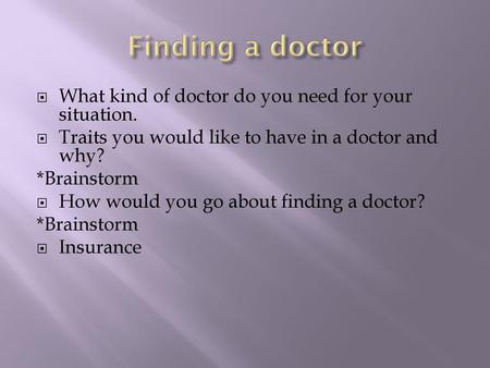 Finding a doctor What kind of doctor do you need for your situation.