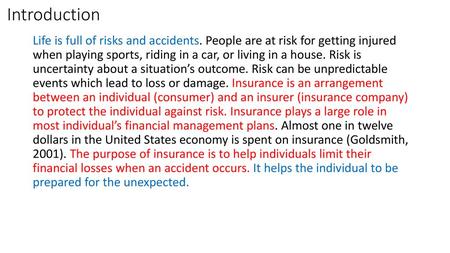 Introduction Life is full of risks and accidents. People are at risk for getting injured when playing sports, riding in a car, or living in a house. Risk.