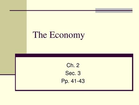 The Economy Ch. 2 Sec. 3 Pp. 41-43.