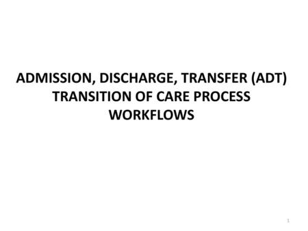 Admission, discharge, Transfer (ADT) Transition of care process Workflows.