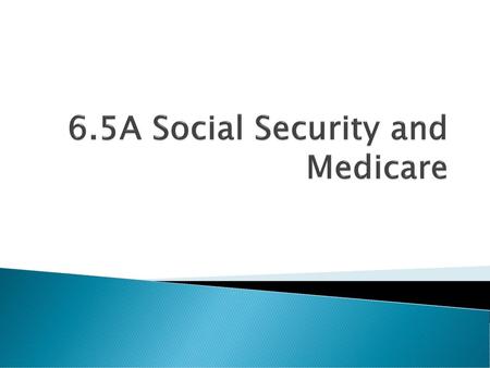 6.5A Social Security and Medicare