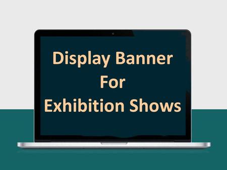 Display Banner For Exhibition Shows.