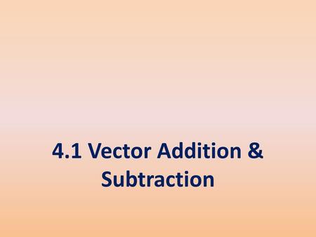 4.1 Vector Addition & Subtraction