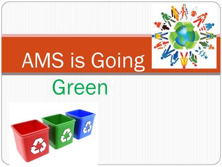 AMS is Going Green!.