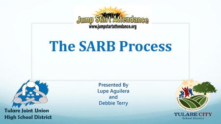 The SARB Process Tulare Joint Union High School District Presented By