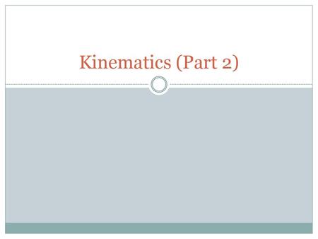 Kinematics (Part 2).