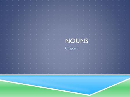 Nouns Chapter 1.