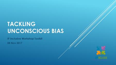 Tackling unconscious bias