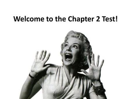 Welcome to the Chapter 2 Test!