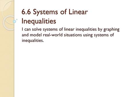 6.6 Systems of Linear Inequalities