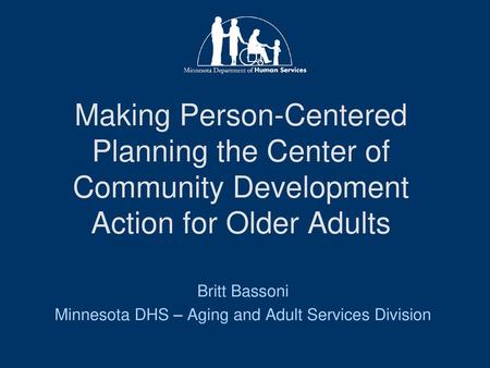 Britt Bassoni Minnesota DHS – Aging and Adult Services Division