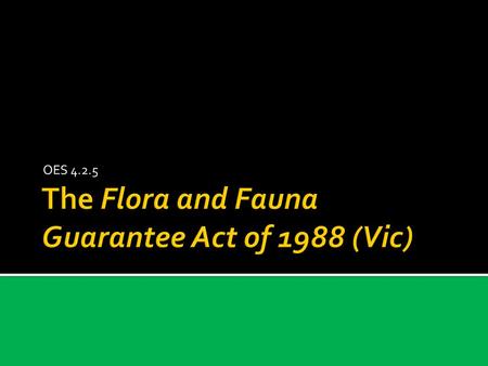 The Flora and Fauna Guarantee Act of 1988 (Vic)