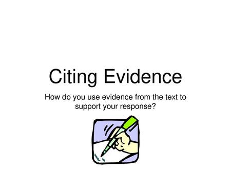 How do you use evidence from the text to support your response?