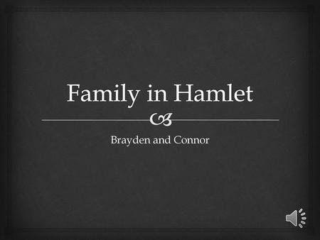 Family in Hamlet Brayden and Connor.