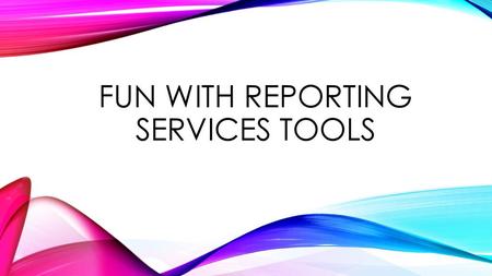 Fun with Reporting Services Tools